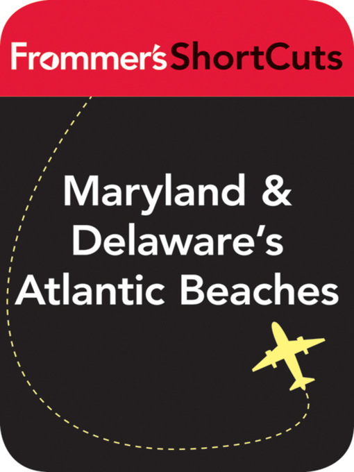Title details for Maryland and Delaware's Atlantic Beaches by Frommer's ShortCuts - Available